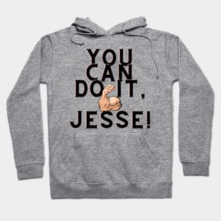 you can do it, Jesse Hoodie